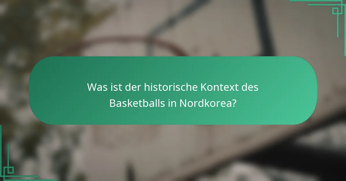 Was ist der historische Kontext des Basketballs in Nordkorea?
