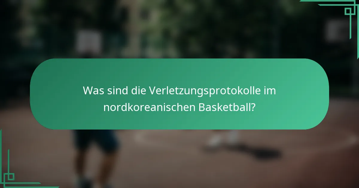 Was sind die Verletzungsprotokolle im nordkoreanischen Basketball?