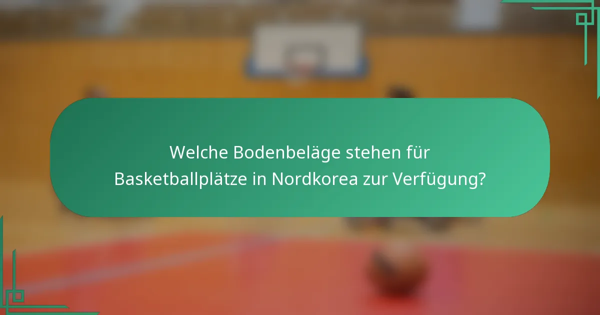 Welche Bodenbeläge stehen für Basketballplätze in Nordkorea zur Verfügung?