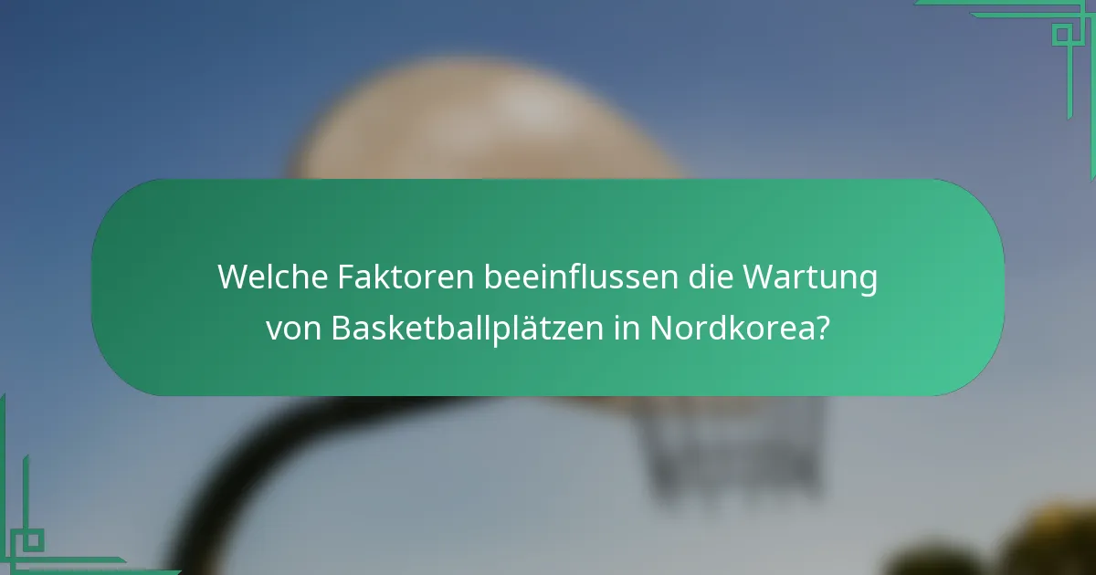 Welche Faktoren beeinflussen die Wartung von Basketballplätzen in Nordkorea?